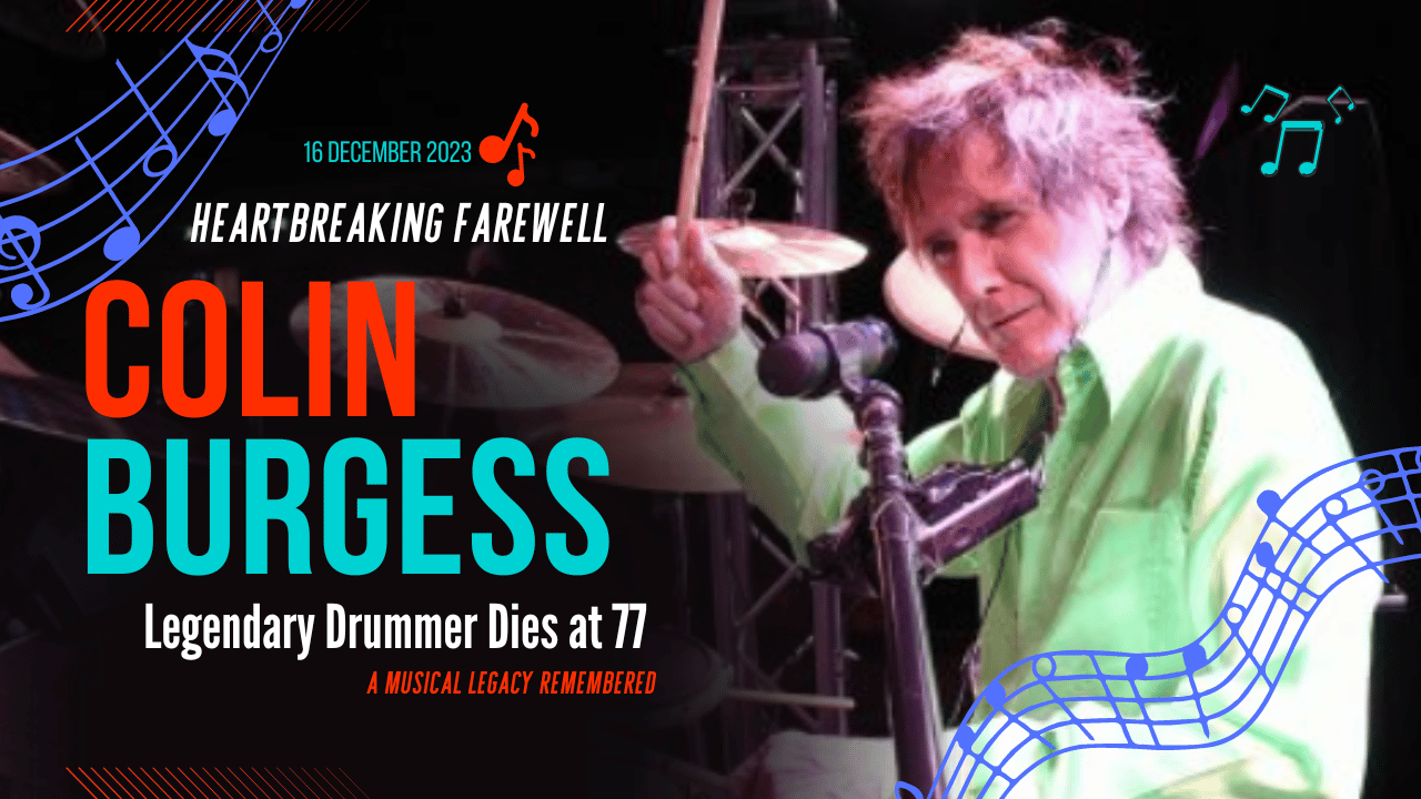 Heartbreaking Farewell: Legendary Drummer Colin Burgess Dies at 77