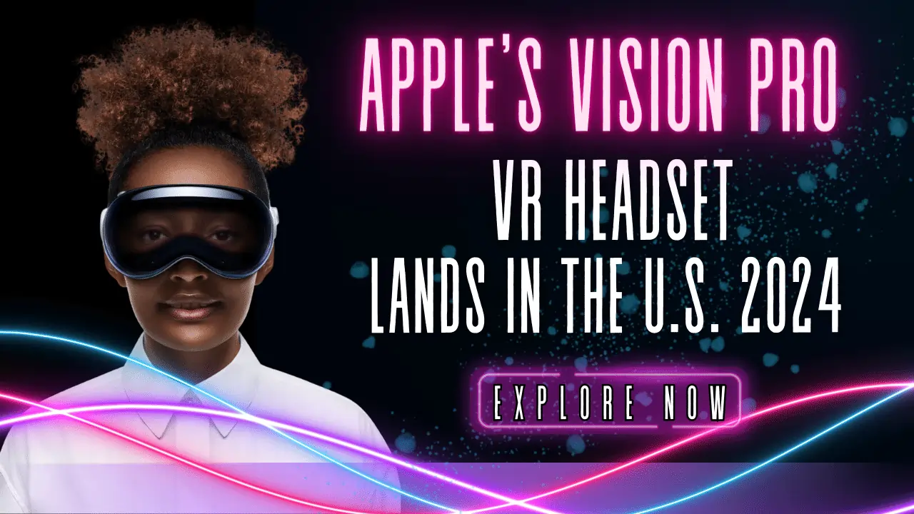 Apple’s Vision Pro VR Headset Lands in the U.S. 2024: Reality Reimagined! 🇺🇸✨