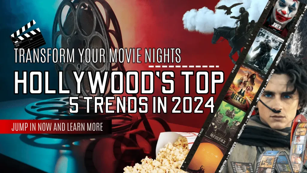 Transform Your Movie Nights: Hollywood's Top 5 Trends in 2024